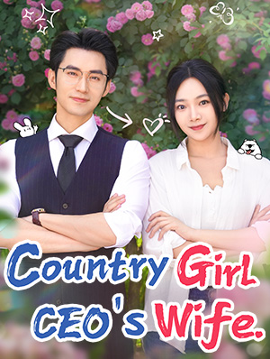 Drama China Country Girl, CEO’s Wife sub Indo - poster
