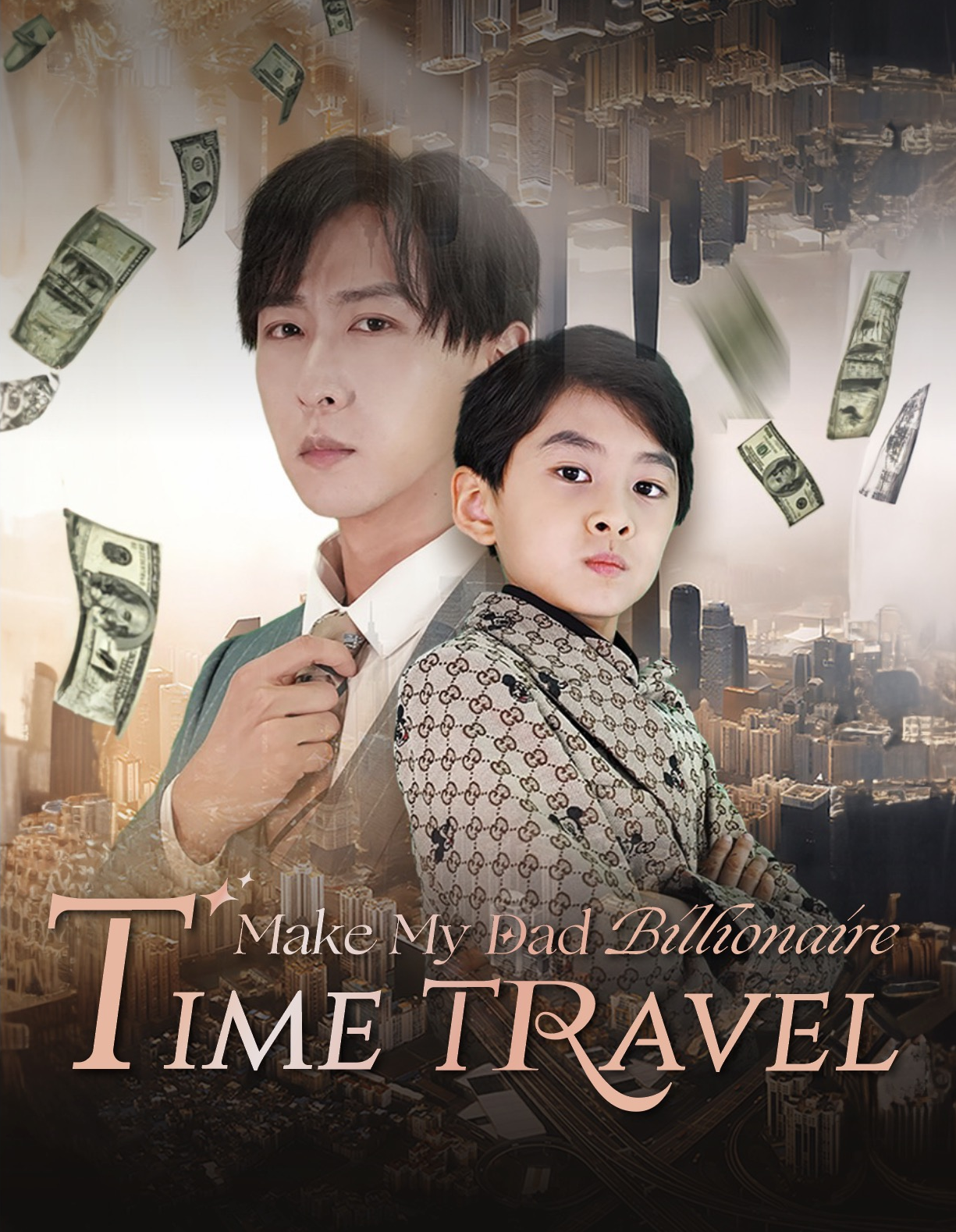 Time Travel: Make My Dad Billionaire Drama China Time Travel: Make My Dad Billionaire sub Indo - poster
