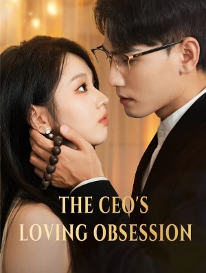 Drama China The CEO's Loving Obsession sub Indo - poster