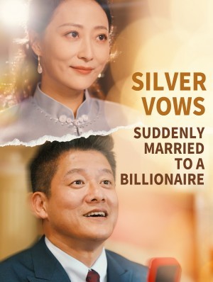 Silver Vows: Suddenly Married to a Billionaire Drama China Silver Vows: Suddenly Married to a Billionaire sub Indo - poster