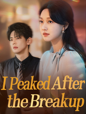 Chinese Drama I Peaked After the Breakup  with subtitles - poster